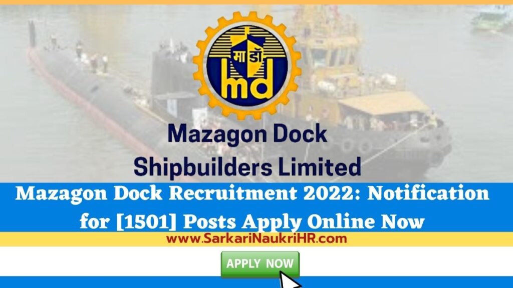 Mazagon Dock Recruitment 2022: Notification for [1501] Posts Apply Online Now