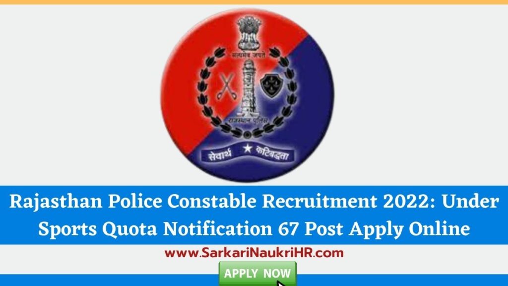 Rajasthan Police Constable Recruitment 2022 Under Sports Quota Notification 67 Post Apply Online