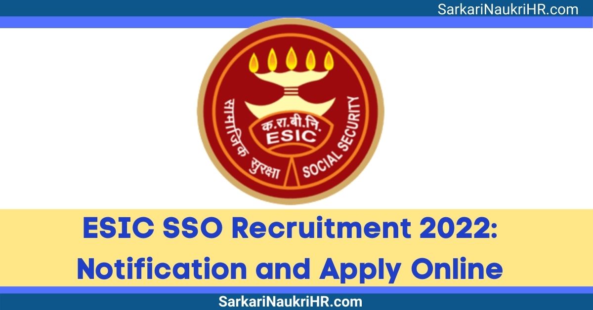 ESIC SSO Recruitment 2022