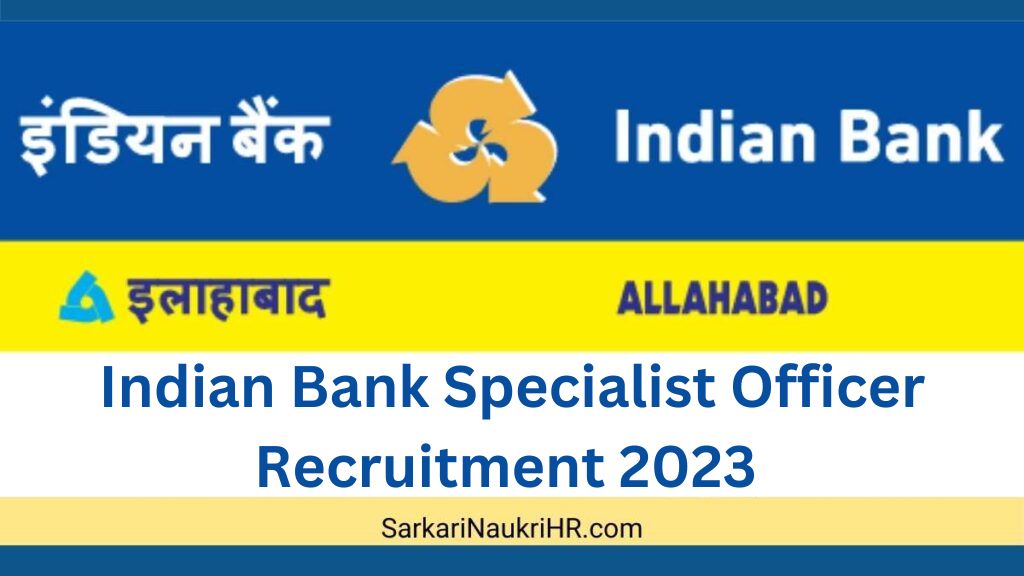 Indian Bank Specialist Officer Recruitment 2023